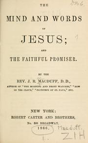 Cover of: The mind and words of Jesus; and, The faithful promiser. by John R. Macduff