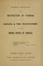 Cover of: Practical suggestions as to instruction in farming in Canada & the North-West and the United States of America.