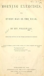 Cover of: Morning exercises, for every day in the year. by Jay, William, Jay, William