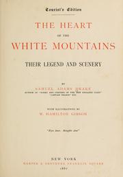 Cover of: The heart of the White Mountains: their legend and scenery