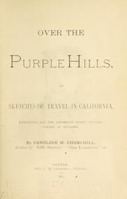Cover of: Over the purple hills: or, sketches of travel in California, embracing all the important points usually visited by tourists