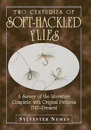 Cover of: Two Centuries of Soft-Hackled Flies: A Survey of the Literature Complete With Original Patterns, 1747-Present