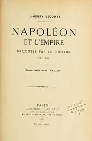 Cover of: Napoléon et l'Empire, recontés par le théâtre, 1797-1899.: Dessin inédit de L. Vallet.
