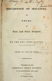 Cover of: The touchstone of sincerity; or, Trial of true and false religion. by John Flavel