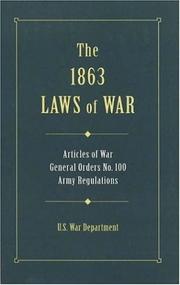 Cover of: The 1863 Laws Of War: Articles of War, General Orders 100, General Orders 49 and Extracts of Revised Army Regulations of 1861 (Military Classics (Stackpole Hardcover))