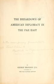 Cover of: The breakdown of American diplomacy in the Far East.
