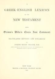 Cover of: Greek-English lexicon of the New Testament: being Grimm's Wilke's Clavis Novi Testamenti