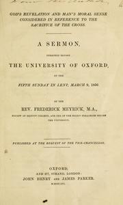 Cover of: God's revelation and man's moral sense considered in reference to the sacrifice of the cross: a sermon, preached before the University of Oxford, on the fifth Sunday in Lent, March 9, 1856