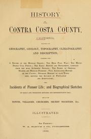 Cover of: History of Contra Costa County, California: including its geography, geology, topography, climatography and description; together with a record of  the Mexican grants ... also, incidents of pioneer life; and biographical sketches of early and prominent settlers and representative men ...