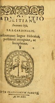 Cover of: Roberti Bellarmini Politiani, Societatis Jesu, S.R.E. Cardinalis, Institutiones linguæ Hebraicae: postremò recognitæ ac locupletatæ.