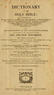 Cover of: A dictionary of the Holy Bible: containing, an historical account of the persons; a geographical and historical account of the places; a literal, critical, and systematical description of other objects, whether natural, artificial, civil, religious, or military; and the explication of the appellative terms, mentioned in the writings of the Old and New Testament ...
