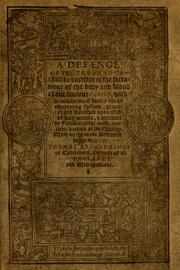 Cover of: A defence of the true and catholike doctrine of the sacrament of the body and bloud of our sauiour Christ by Thomas Cranmer