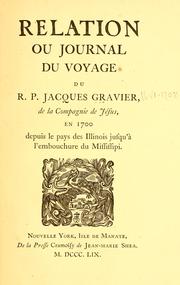 Cover of: Relation ou Journal du Voyage du R.P. Jacques Gravier, de la Compagnie de Jésus, en 1700 depuis le pays des Illinois jusqu'à l'embouchure du Mississipi.