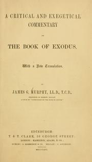 Cover of: A critical and exegetical commentary on the book of Exodus by James G. Murphy