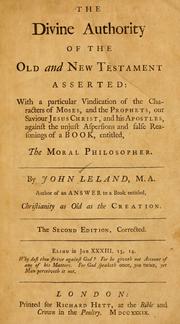 The divine authority of the Old and New Testament asserted .. by John Leland