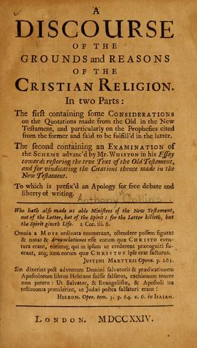 A Discourse of the grounds and reasons of the Christian religion ... by Anthony Collins