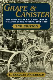 Cover of: Grape and canister: the story of the field artillery of the Army of the Potomac, 1861 to 1865