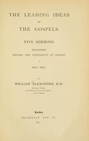 Cover of: The leading ideas of the Gospels: five sermons preached before the University of Oxford in 1870-81871 ...