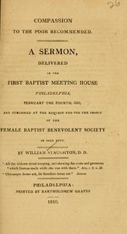 Cover of: Compassion to the poor recommended: a sermon delivered in the First Baptist Meeting House, Philadelphia, February fourth, 1810 ...