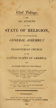 Cover of: Glad tidings, or, An account of the state of religion within the bounds of the General Assembly of the Presbyterian Church in the United States of America ...