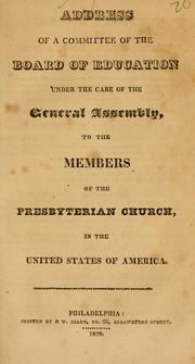 Cover of: Address of a committee of the Board of Education, under the care of the General Assembly, to the members of the Presbyterian Church, in the United States of America.