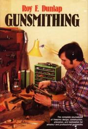 Gunsmithing by Roy F. Dunlap