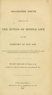 Cover of: Disciplined youth necessary for the duties of middle life and the comfort of old age