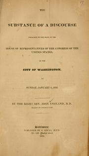 Cover of: The substance of a discourse, preached in the Hall of the House of Representatives of the Congress of the United States, in the City of Washington, on Sunday, January 8, 1826.