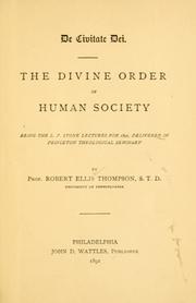 Cover of: The divine order of human society: being the L. P. Stone lectures for 1891, delivered in Princeton Theological Seminary.