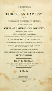 Cover of: A Discussion of Christian Baptism as to its subject, its mode, its history, and its effects upon civil and religious liberty by W. L. McCalla