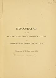 Cover of: The inauguration of the Rev. Francis Landey Patton, D.D., LL.D., as president of Princeton college.