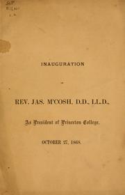 Cover of: Inauguration of Rev. Jas. M'Cosh, D.D., LL.D., as President of  Princeton College, October 27, 1868.
