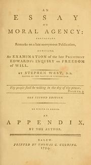 Cover of: An Essay on moral agency: containing remarks on a late anonymous publication, entitled, an Examination of the late President Edwards's Inquiry on freedom of will