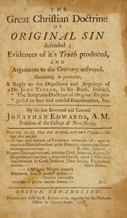Cover of: The Great Christian doctrine of original sin defended, evidences of it's truth produced, and arguments to the contrary answered by Jonathan Edwards