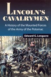 Cover of: Lincoln's cavalrymen: a history of the mounted forces of The Army of the Potomac, 1861-1865