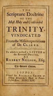 Cover of: The Scripture doctrine of the most holy and undivided Trinity, vindicated from the misinterpretations of Dr. Clarke by James Knight