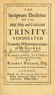 Cover of: The Scripture doctrine of the most holy and undivided Trinity, vindicated from the misinterpretations of Dr. Clarke by James Knight