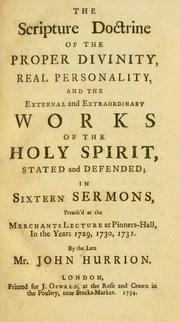 Cover of: The Scripture doctrine or the proper divinity, real personality, and the external and extraordinary works of the Holy Spirit by John Hurrion