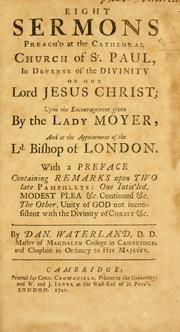 Cover of: Eight sermons preach'd at the Cathedral Church of St. Paul, in defense of the Divinity of our Lord Jesus Christ: upon the encouragement given by the Lady Moyer, and at the appointment of the Ld. Bishop of London ...