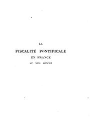 Cover of: La fiscalité pontificale en France au XIV siècle (période d'Avignon et grand schisme d'Occident)