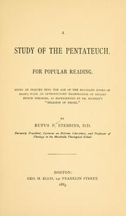 Cover of: A study of the Pentateuch for popular reading: being an inquiry into the age of the so-called books of Moses ; with an introductory examination of recent Dutch theories, as represented by Dr. Keunen's "Religion of Israel".