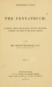 Cover of: Introduction to the Pentateuch: an inquiry, critical and doctrinal, into the genuineness, authority, and design of the Mosaic writings.