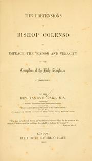 Cover of: The pretensions of Bishop Colenso to impeach the wisdom and veracity of the compilers of the Holy Scriptures considered.