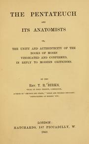 Cover of: The Pentateuch and its anatomists; or, The unity and authenticity of the books of Moses vindicated and confirmed, in reply to modern criticisms.