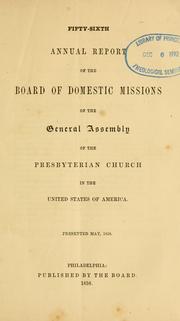 Cover of: Annual report of the Board of Domestic Missions of the General Assembly of the Presbyterian Church in the United States of America.