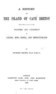 Cover of: A history of the island of Cape Breton: with some account of the discovery and settlement of Canada, Nova Scotia and Newfoundland