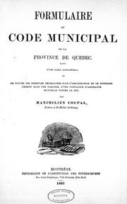 Cover of: Formulaire du Code municipal de la province de Québec: suivi d'une table alphabétique et de toutes les formules nécessaires pour l'organisation et le fonctionnement dans une paroisse, d'une compagnie d'assurance mutuelle contre le feu