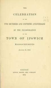 Cover of: The celebration of the two hundred and fiftieth anniversary of the incorporation of the town of Ipswich