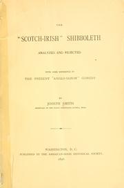 The " Scotch-Irish" shibboleth analyzed and rejected, with some reference to the present "Anglo-Saxon" comedy by Joseph Smith