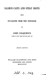 Cover of: Salmon-casts and stray shots: being fly-leaves from the note-book fo John Colquhoun.